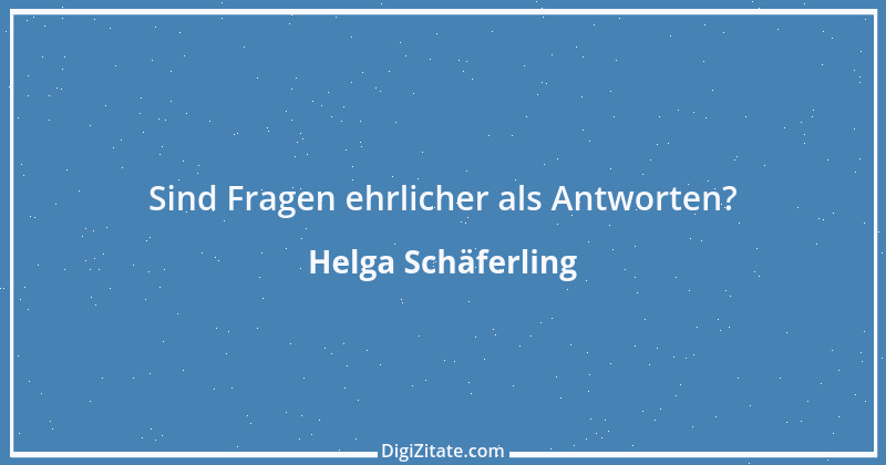 Zitat von Helga Schäferling 423