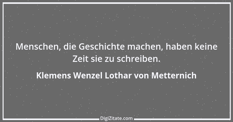 Zitat von Klemens Wenzel Lothar von Metternich 6