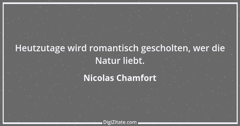 Zitat von Nicolas Chamfort 191