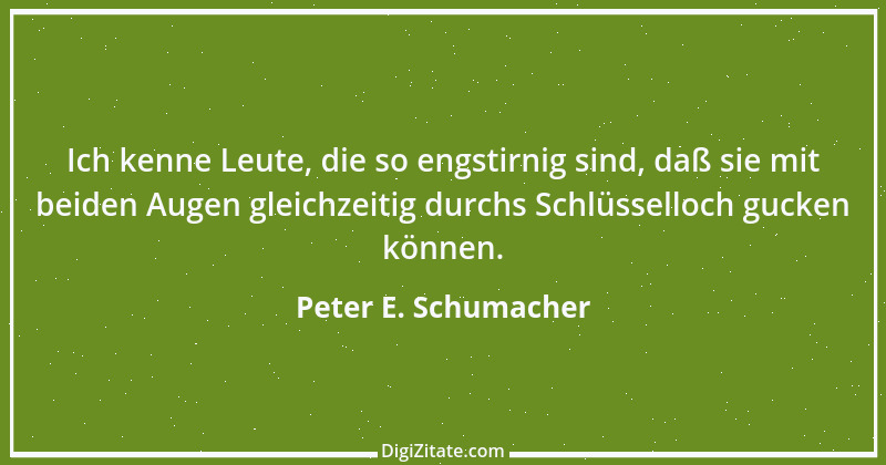 Zitat von Peter E. Schumacher 473