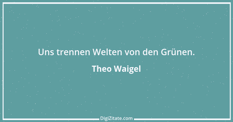 Zitat von Theo Waigel 51