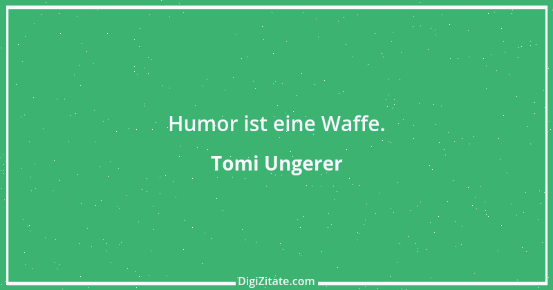 Zitat von Tomi Ungerer 18