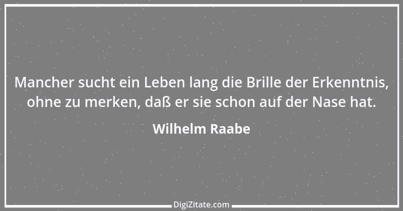 Zitat von Wilhelm Raabe 147