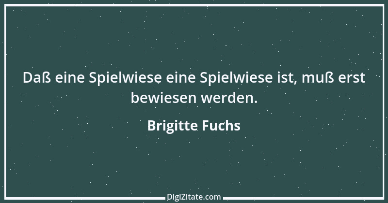 Zitat von Brigitte Fuchs 359