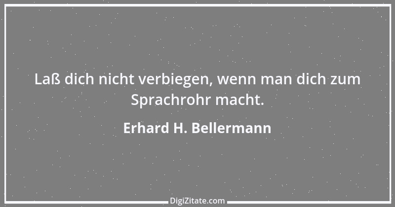 Zitat von Erhard H. Bellermann 183