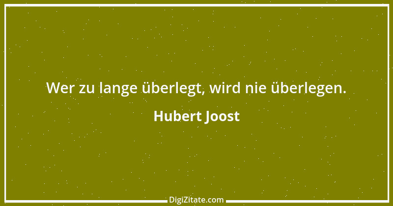 Zitat von Hubert Joost 223