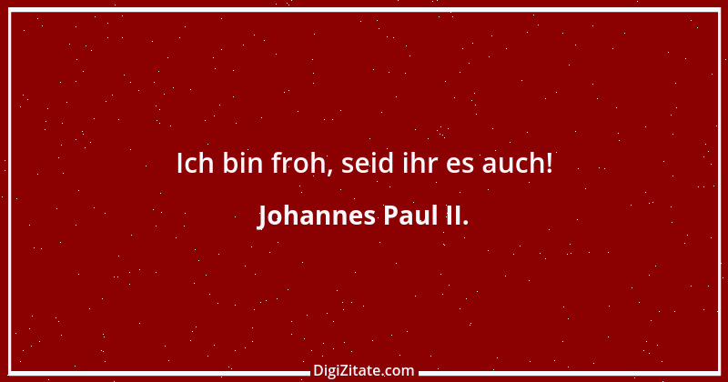 Zitat von Johannes Paul II. 12