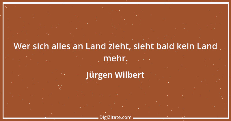 Zitat von Jürgen Wilbert 49