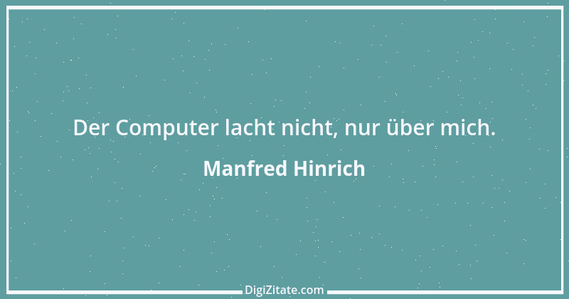 Zitat von Manfred Hinrich 3843