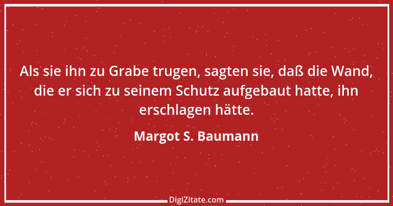 Zitat von Margot S. Baumann 18