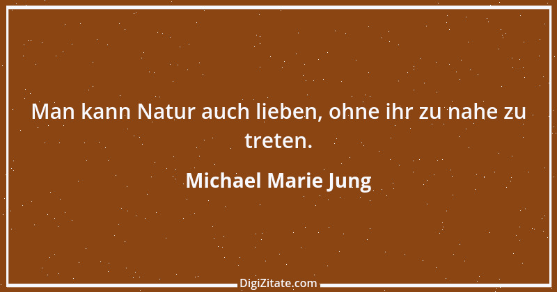 Zitat von Michael Marie Jung 236