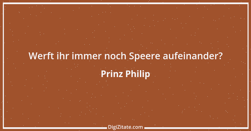 Zitat von Prinz Philip 2