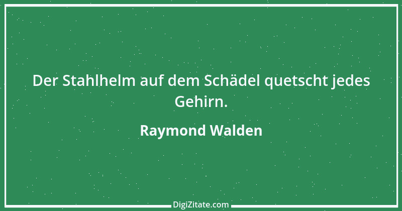 Zitat von Raymond Walden 142