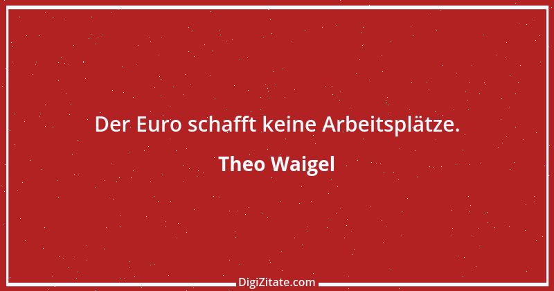 Zitat von Theo Waigel 52