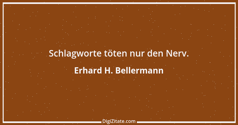 Zitat von Erhard H. Bellermann 184