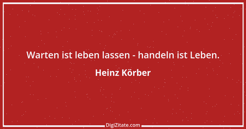 Zitat von Heinz Körber 38