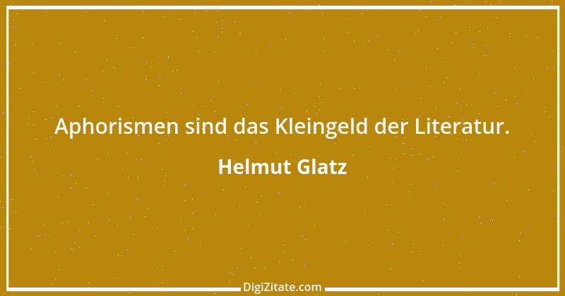 Zitat von Helmut Glatz 5