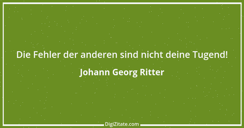 Zitat von Johann Georg Ritter 1