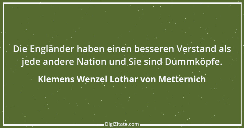 Zitat von Klemens Wenzel Lothar von Metternich 8