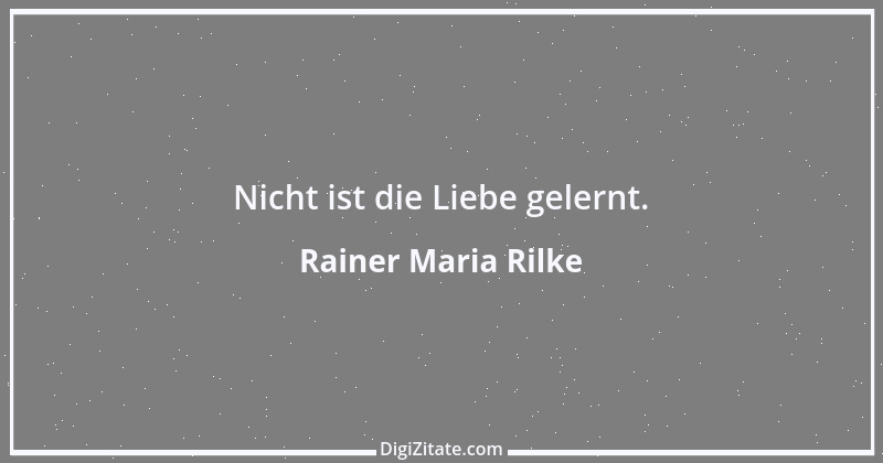 Zitat von Rainer Maria Rilke 215