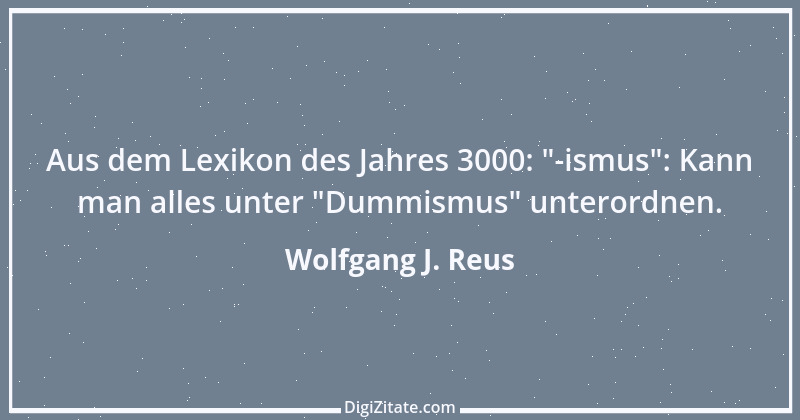 Zitat von Wolfgang J. Reus 510