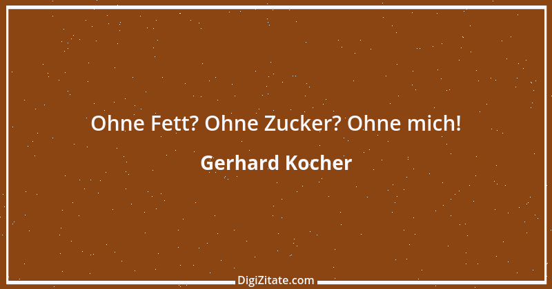 Zitat von Gerhard Kocher 180