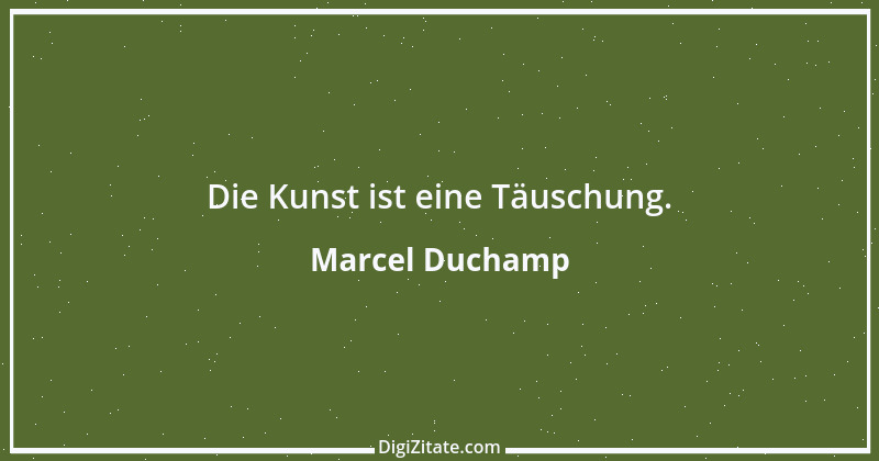 Zitat von Marcel Duchamp 3