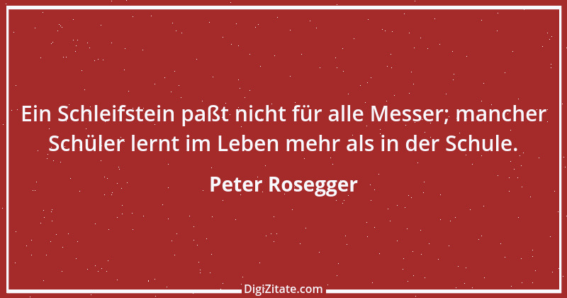 Zitat von Peter Rosegger 224