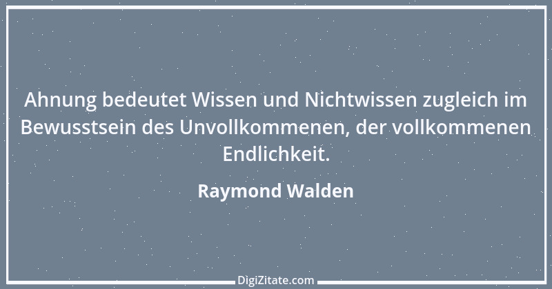 Zitat von Raymond Walden 144