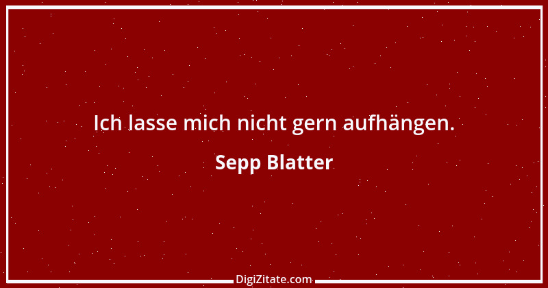 Zitat von Sepp Blatter 4