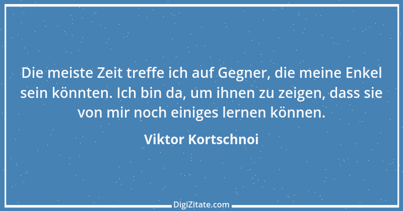 Zitat von Viktor Kortschnoi 17