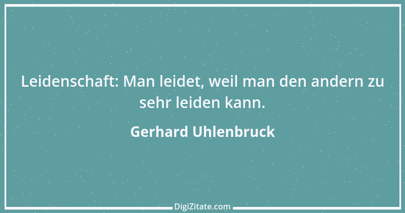 Zitat von Gerhard Uhlenbruck 492