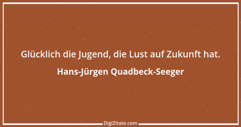 Zitat von Hans-Jürgen Quadbeck-Seeger 300