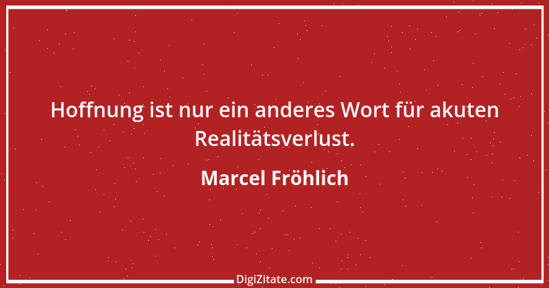 Zitat von Marcel Fröhlich 1