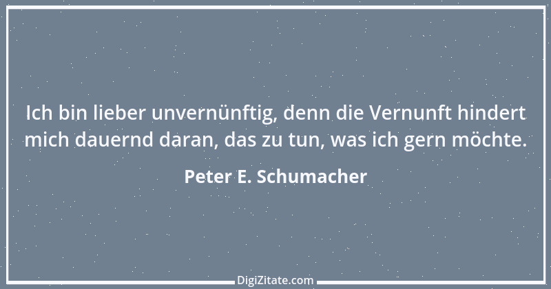 Zitat von Peter E. Schumacher 477