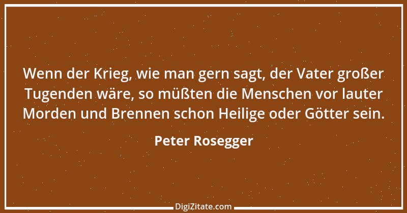 Zitat von Peter Rosegger 225