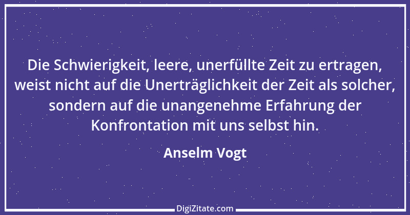 Zitat von Anselm Vogt 128