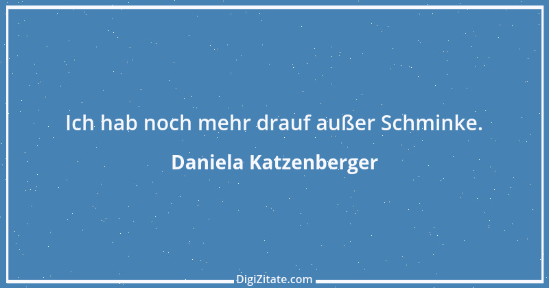 Zitat von Daniela Katzenberger 82