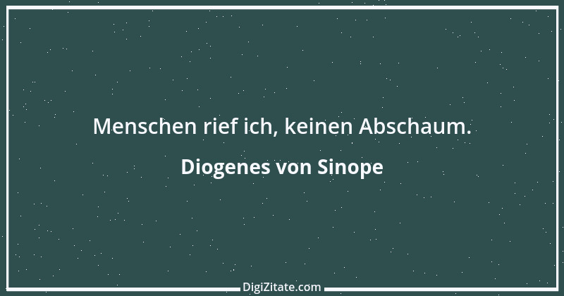 Zitat von Diogenes von Sinope 32