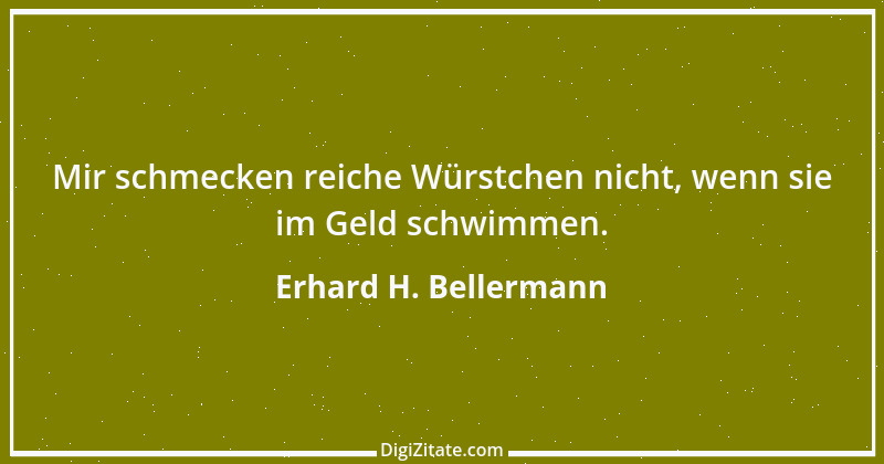 Zitat von Erhard H. Bellermann 187