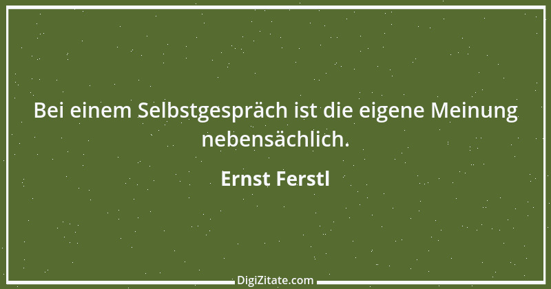 Zitat von Ernst Ferstl 114