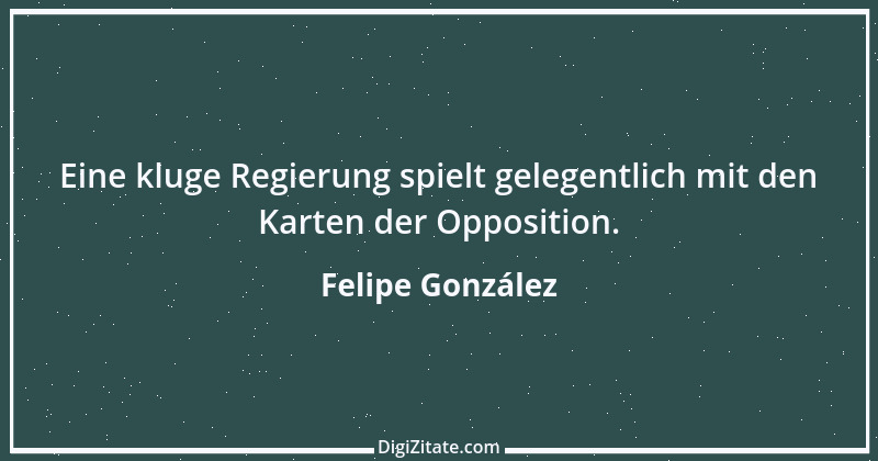 Zitat von Felipe González 1