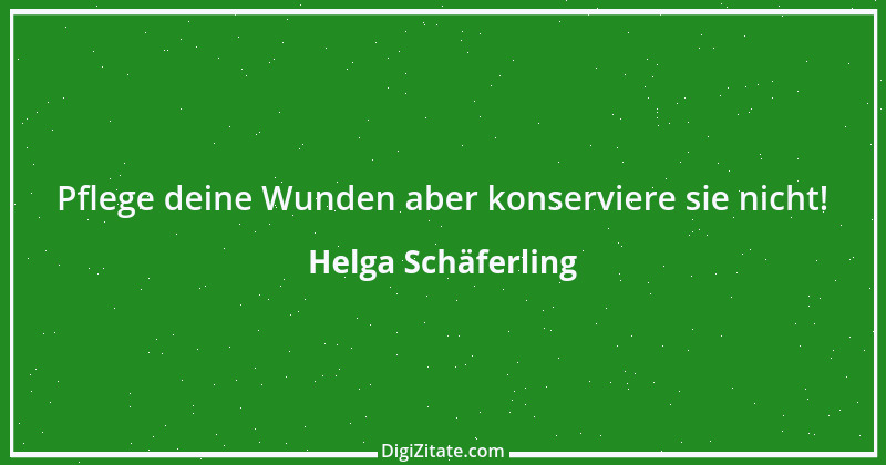 Zitat von Helga Schäferling 428