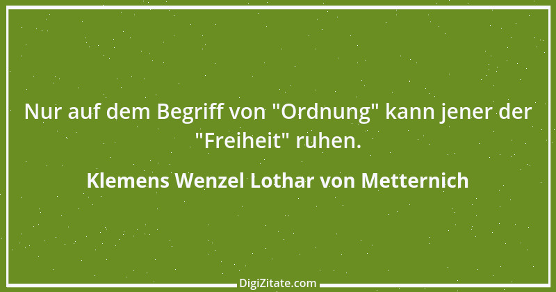 Zitat von Klemens Wenzel Lothar von Metternich 11