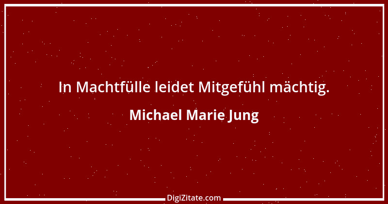 Zitat von Michael Marie Jung 240