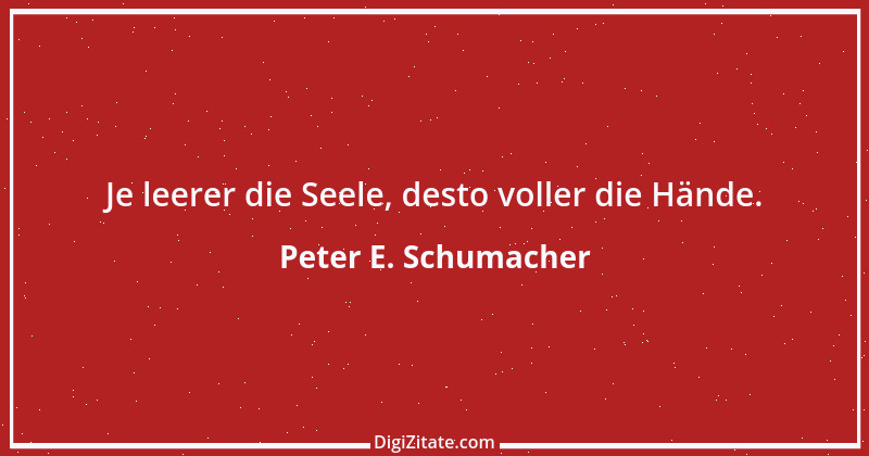 Zitat von Peter E. Schumacher 478