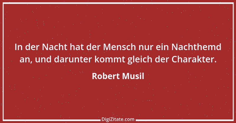 Zitat von Robert Musil 147