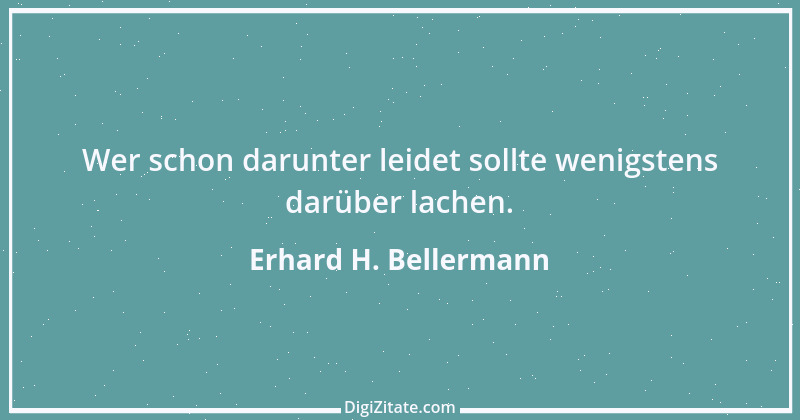 Zitat von Erhard H. Bellermann 188