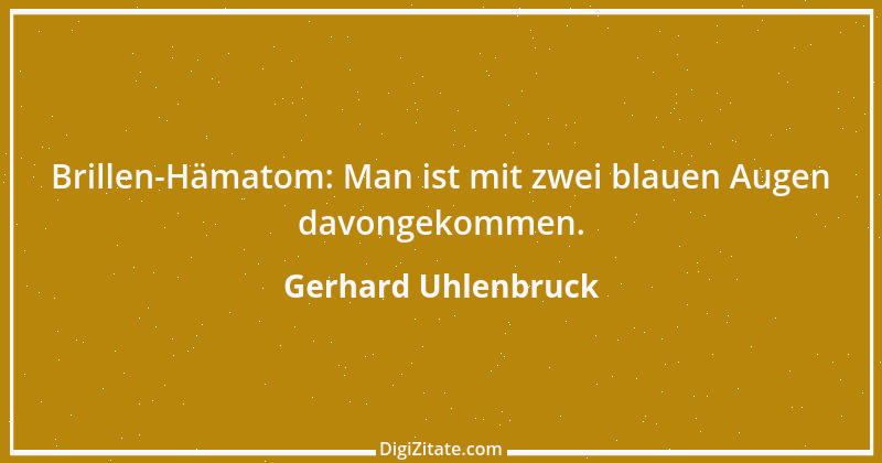 Zitat von Gerhard Uhlenbruck 494