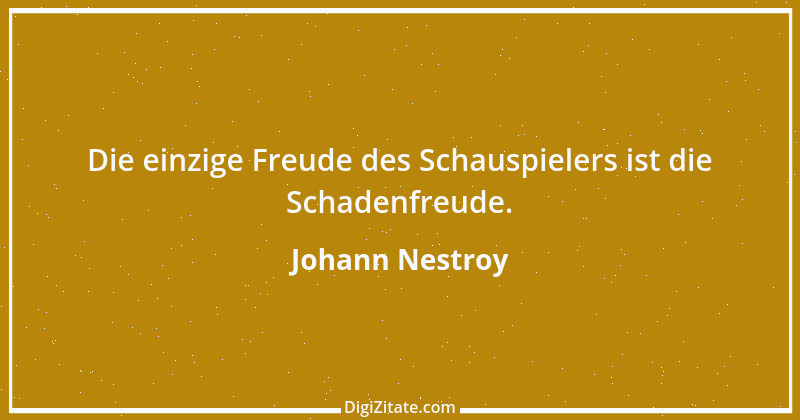 Zitat von Johann Nestroy 322